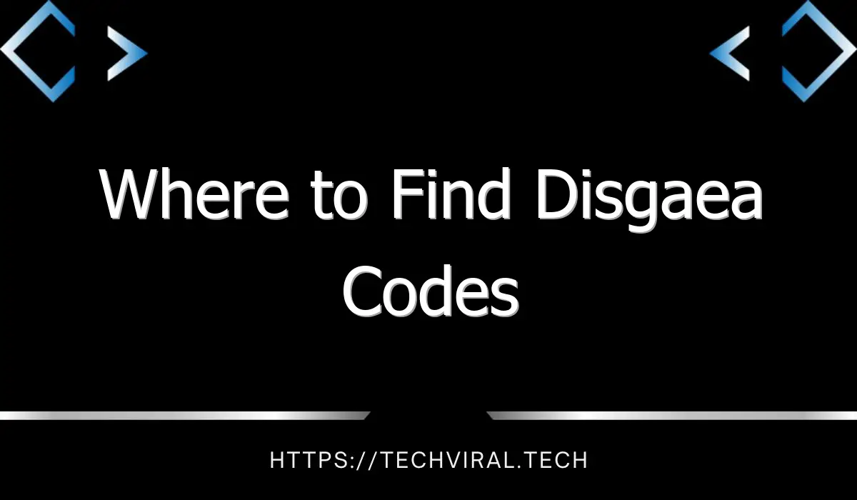 where to find disgaea codes 7615