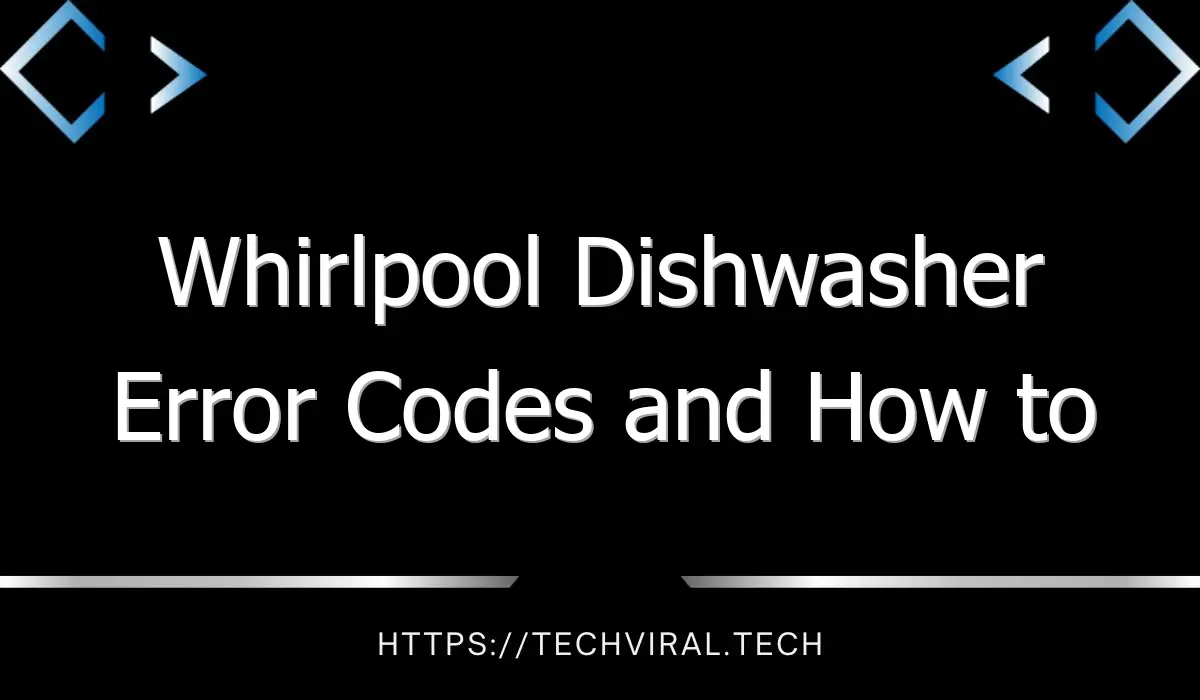 whirlpool dishwasher error codes and how to troubleshoot them 8387