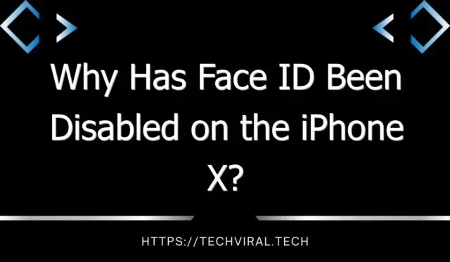 why has face id been disabled on the iphone x 7669