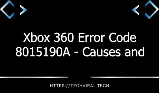 xbox 360 error code 8015190a causes and possible fixes 8556