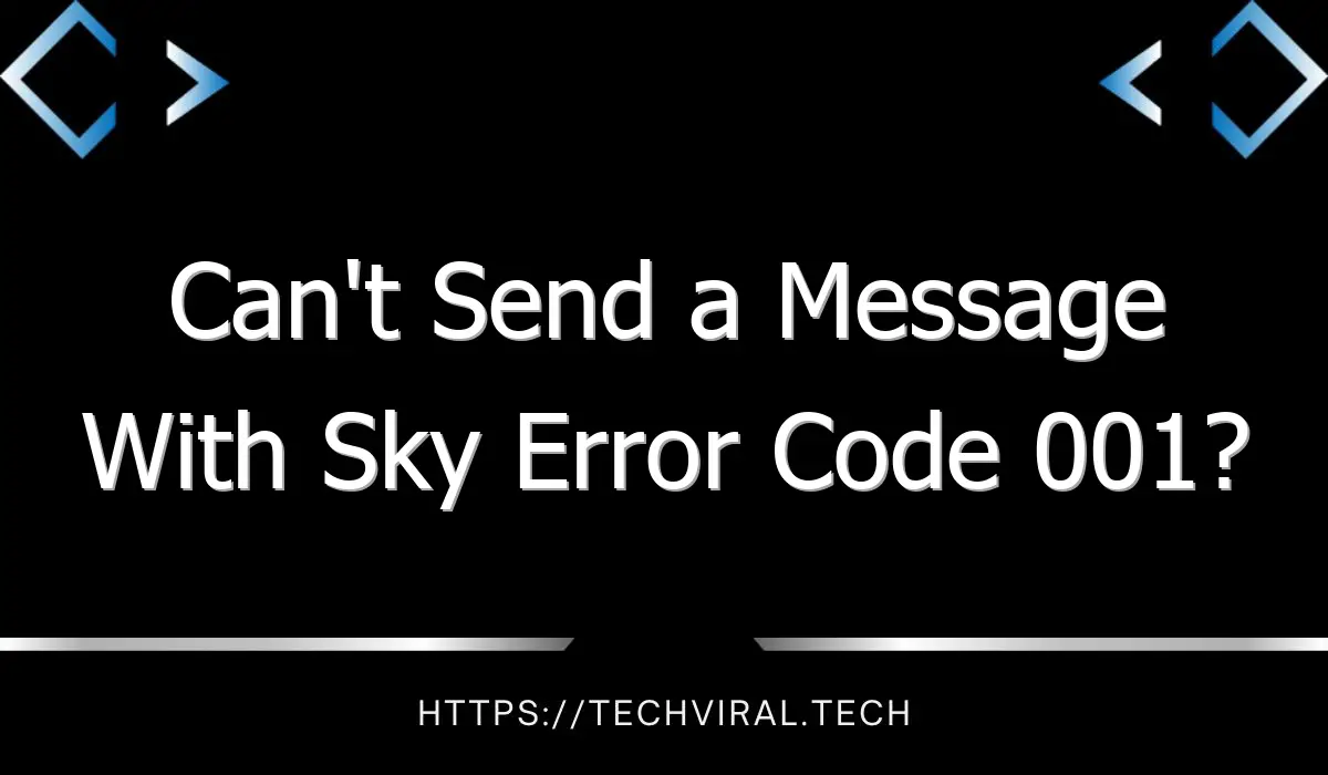 cant send a message with sky error code 001 11671