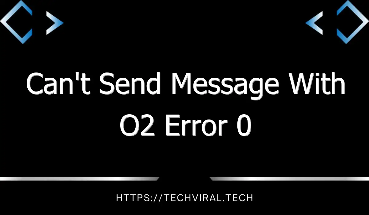 cant send message with o2 error 0 11657