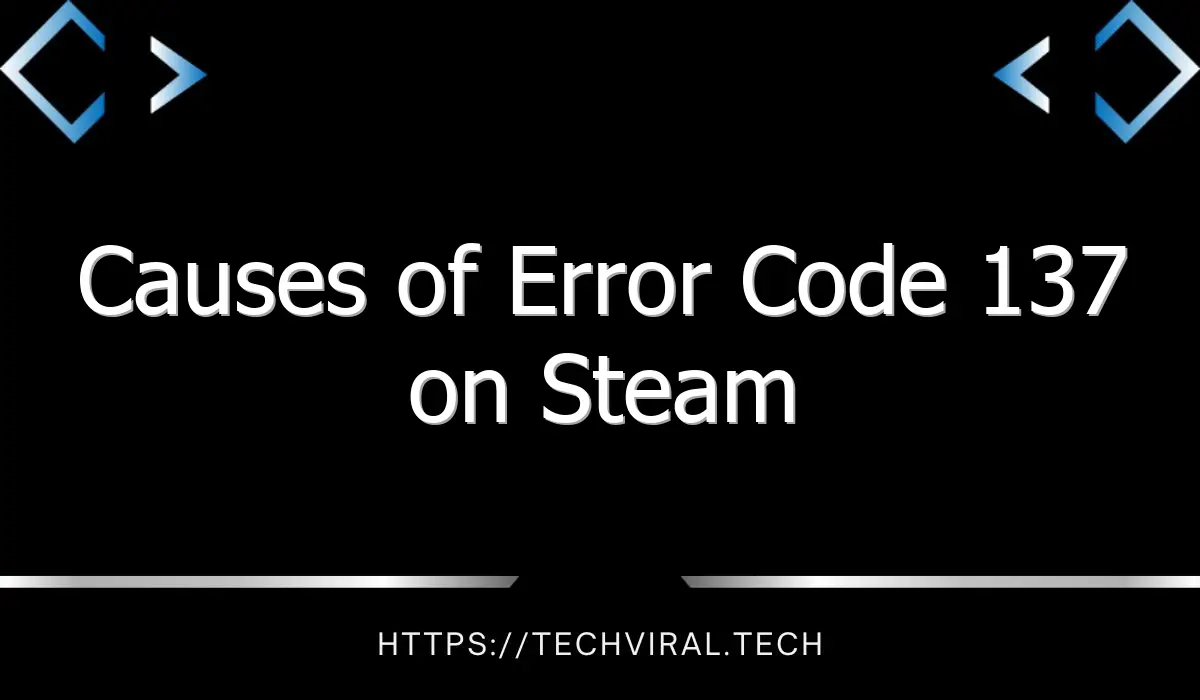 causes of error code 137 on steam 10946