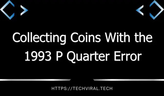 collecting coins with the 1993 p quarter error 10512
