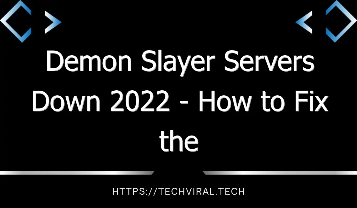 demon slayer servers down 2022 how to fix the problem 10273