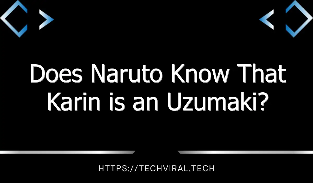 does naruto know that karin is an uzumaki 9882