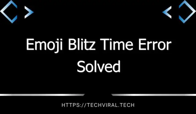 emoji blitz time error solved 10227