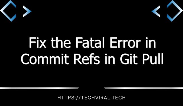 fix the fatal error in commit refs in git pull 10279