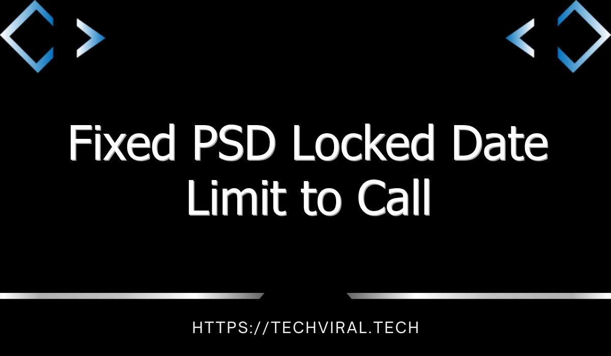 fixed psd locked date limit to call 10388