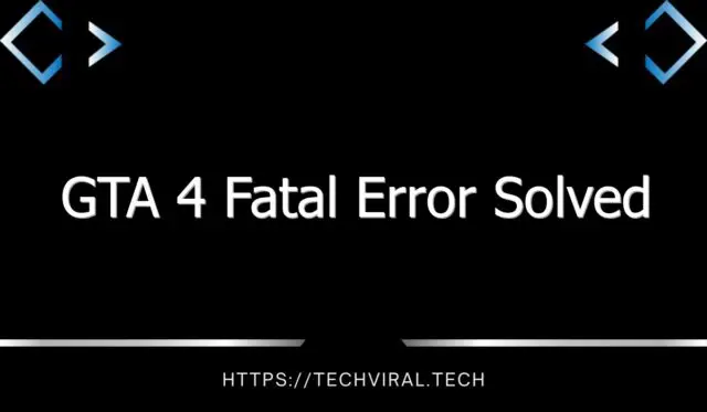 gta 4 fatal error solved 10269