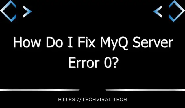 how do i fix myq server error 0 10221