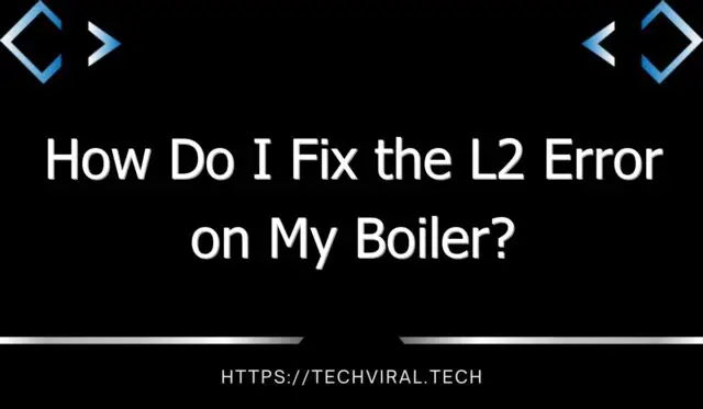 how do i fix the l2 error on my boiler 2 11788