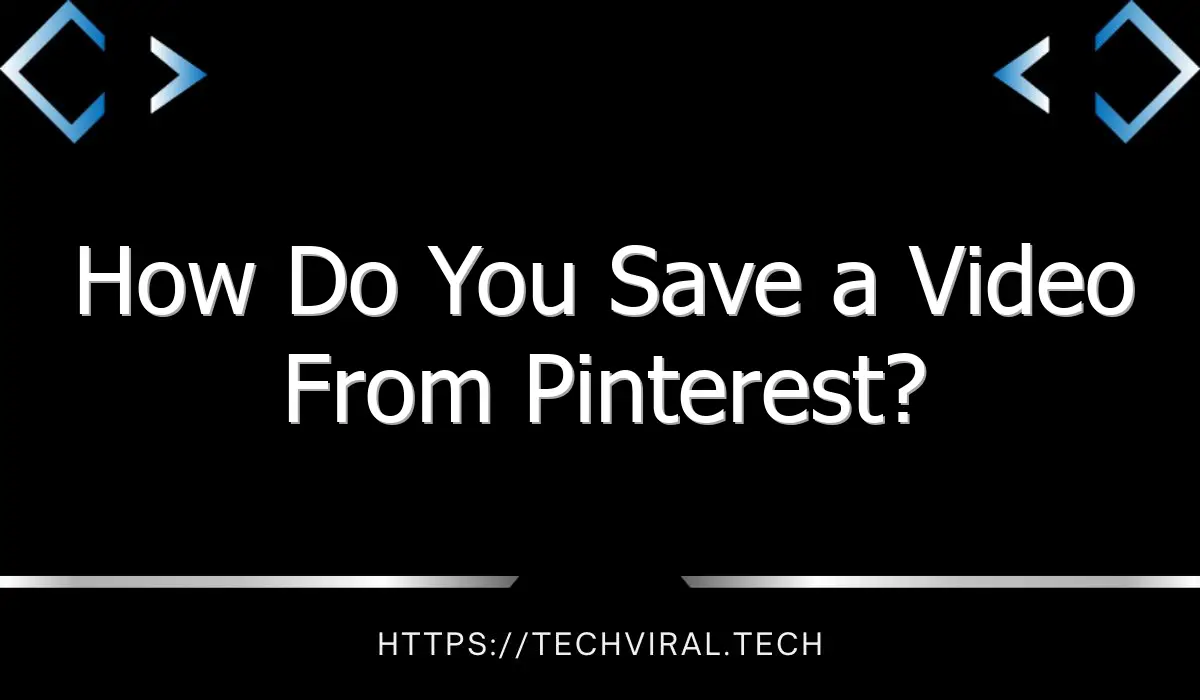 how do you save a video from pinterest 9656