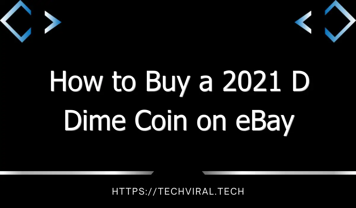 how to buy a 2021 d dime coin on ebay 10466