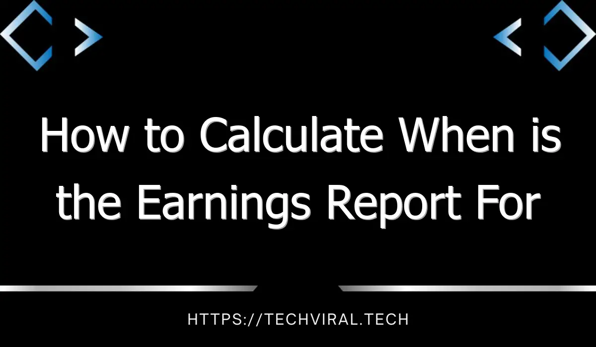 how to calculate when is the earnings report for jhy 11007