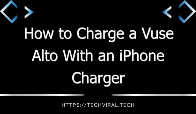 how to charge a vuse alto with an iphone charger 9795
