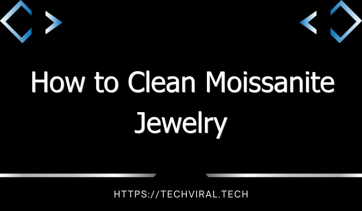 how to clean moissanite jewelry 9644