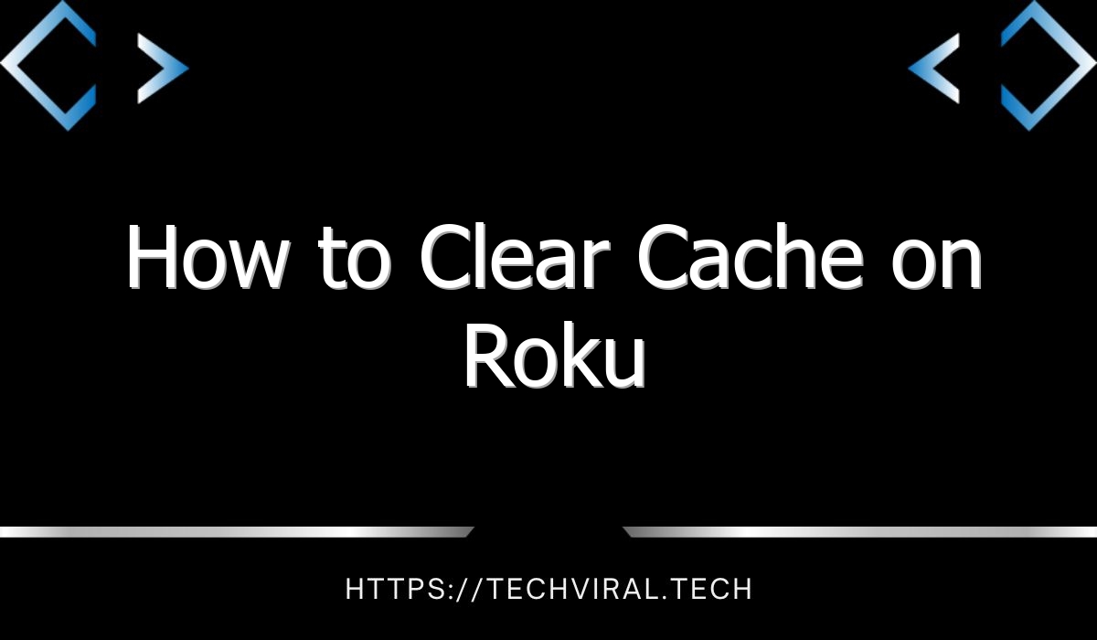 how to clear cache on roku 11851