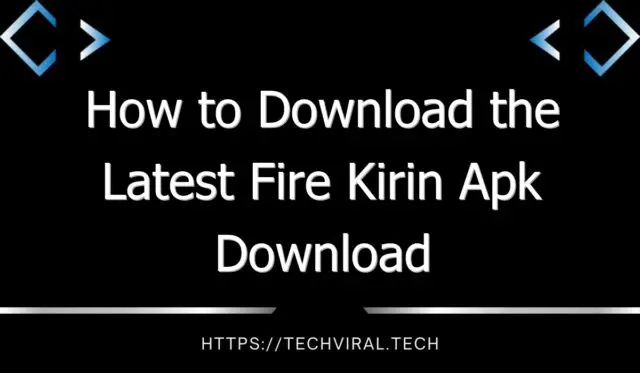 how to download the latest fire kirin apk download 10165