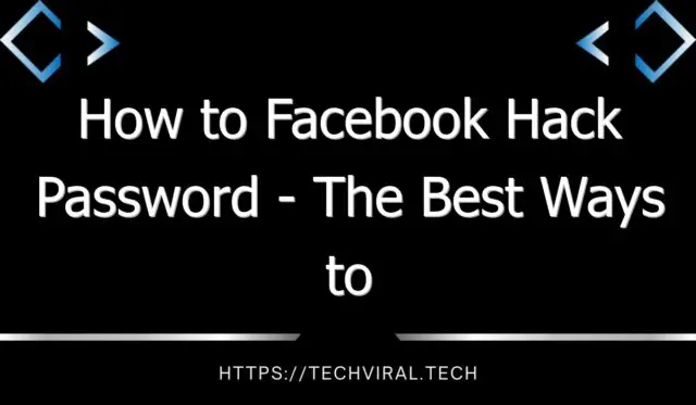 how to facebook hack password the best ways to get facebook login details 9286