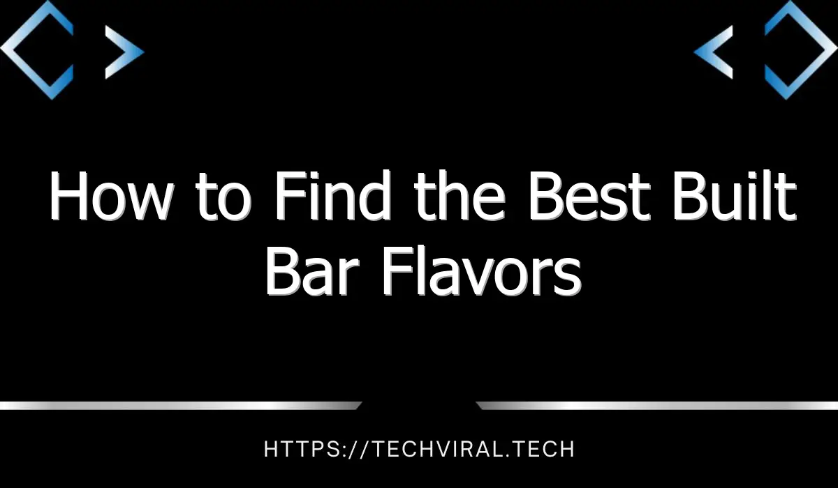 how to find the best built bar flavors 9654