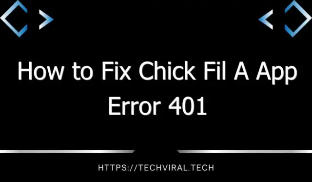 how to fix chick fil a app error 401 10113