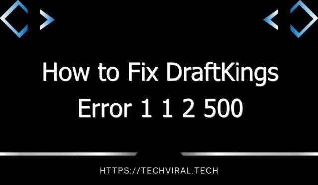 how to fix draftkings error 1 1 2 500 10406