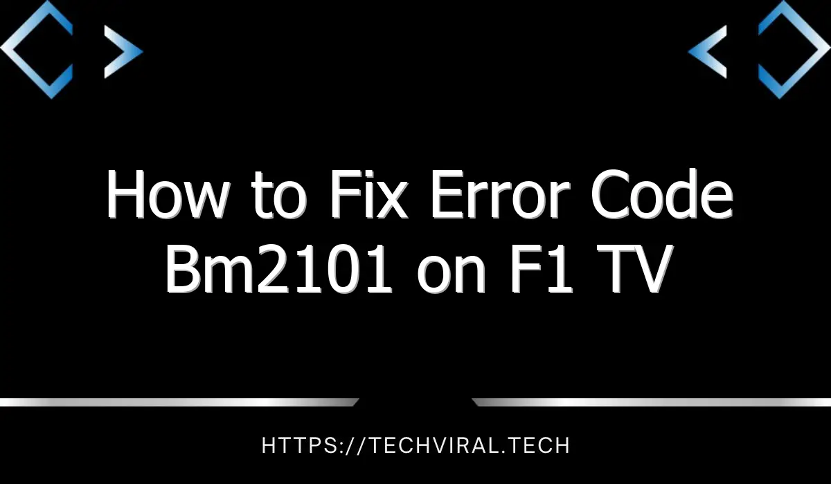 how to fix error code bm2101 on f1 tv 10424