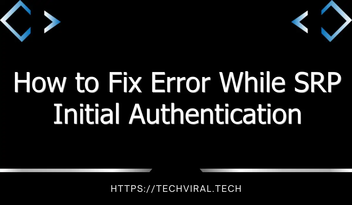 how to fix error while srp initial authentication unexpected response from idms server 10416