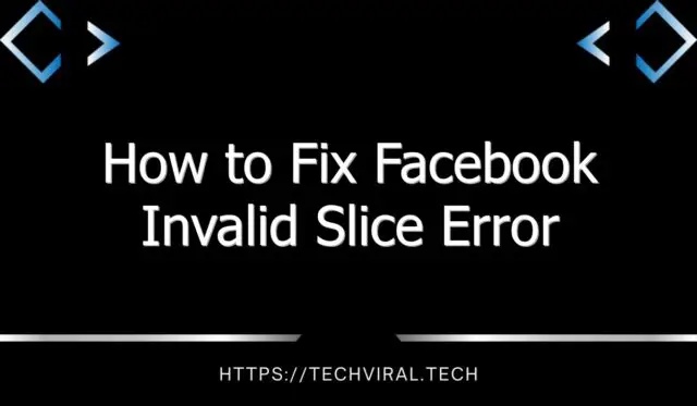 how to fix facebook invalid slice error 10167