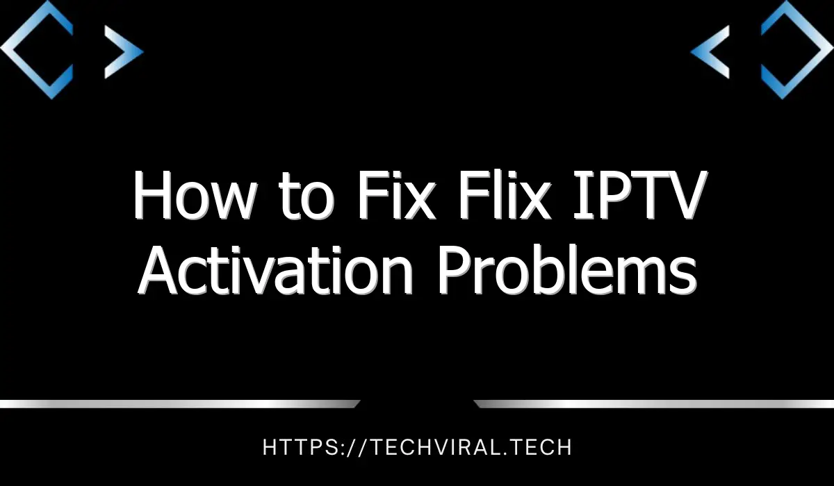 how to fix flix iptv activation problems 10444