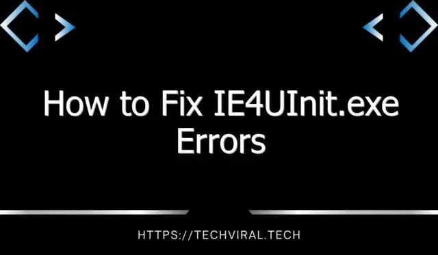 how to fix ie4uinit exe errors 2 11735