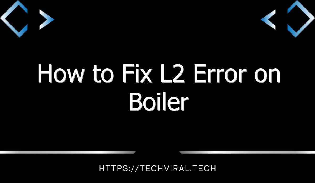 how to fix l2 error on boiler 11782