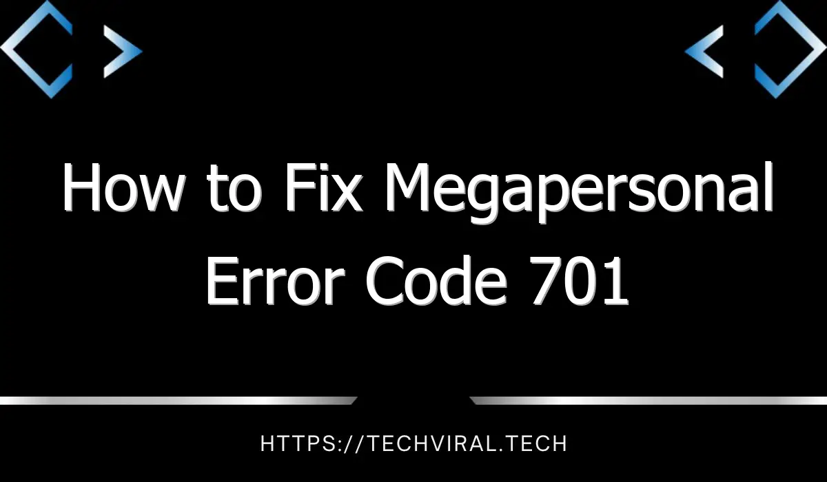 how to fix megapersonal error code 701 2 10109