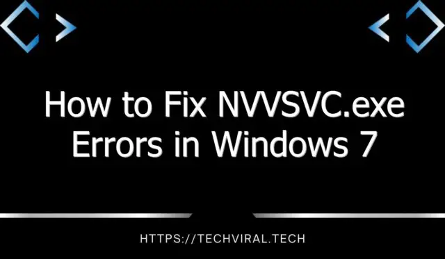 how to fix nvvsvc exe errors in windows 7 11738