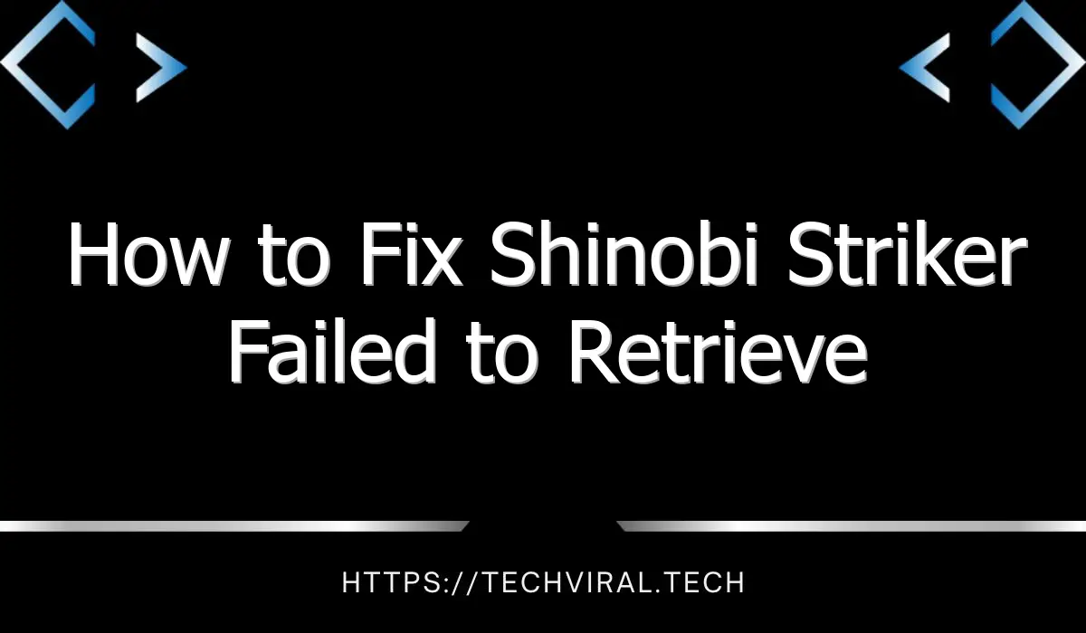 how to fix shinobi striker failed to retrieve server data error 10247