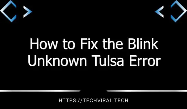 how to fix the blink unknown tulsa error 10398