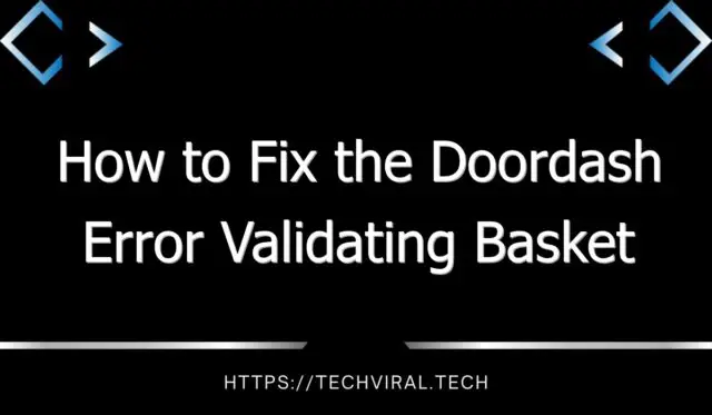 how to fix the doordash error validating basket 10402