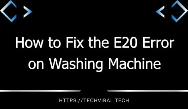 how to fix the e20 error on washing machine 11663