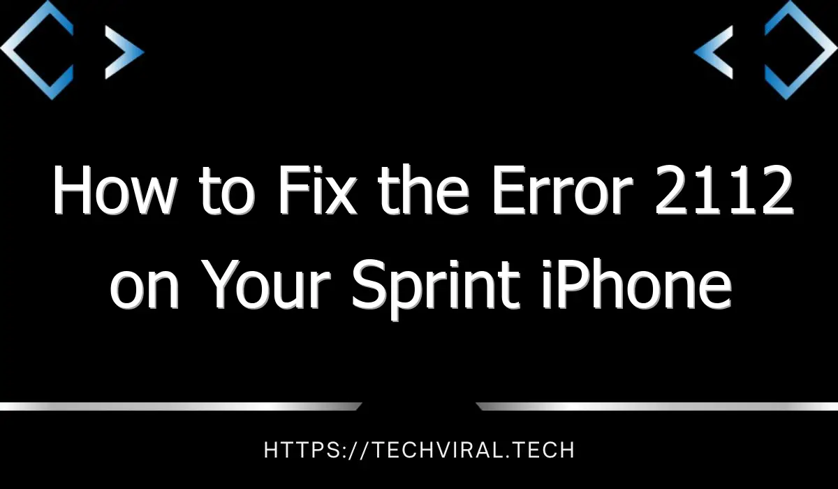 how to fix the error 2112 on your sprint iphone 10211