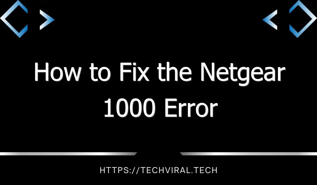 how to fix the netgear 1000 error 10267