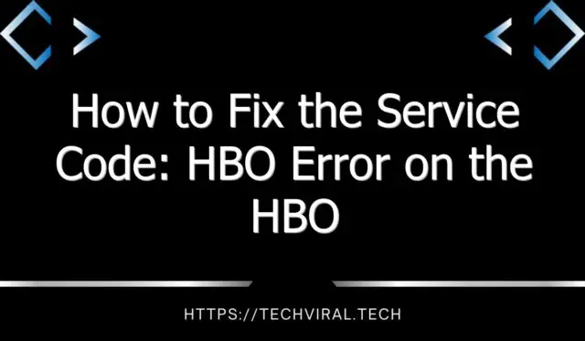 how to fix the service code hbo error on the hbo max app 10800