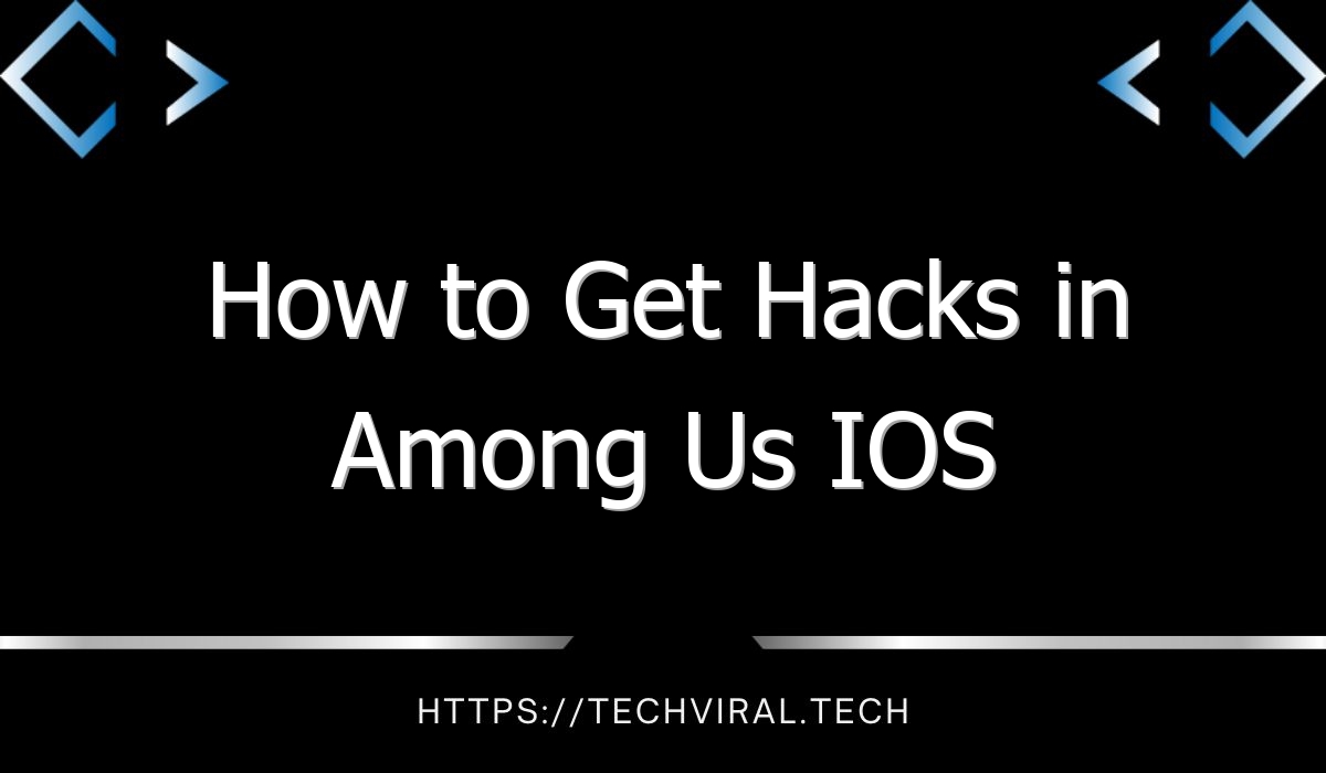 how to get hacks in among us ios 9292