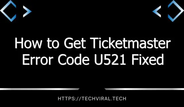 how to get ticketmaster error code u521 fixed 10107