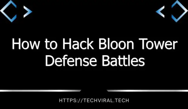 how to hack bloon tower defense battles 9310