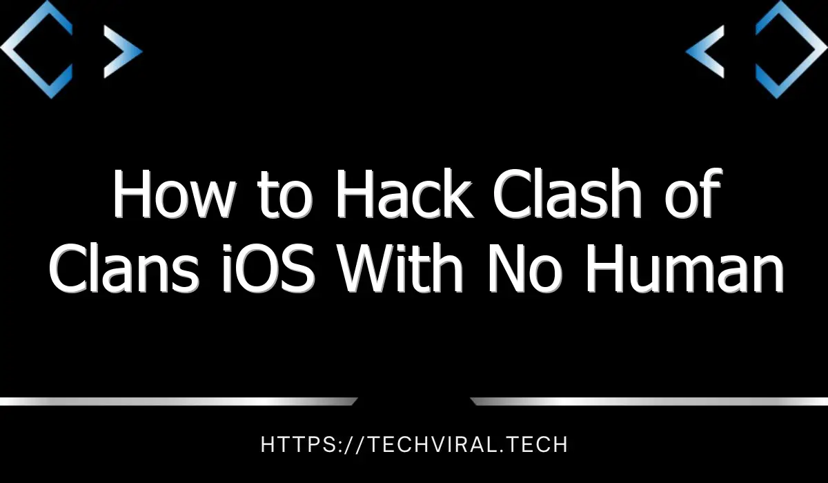 how to hack clash of clans ios with no human verification 9314