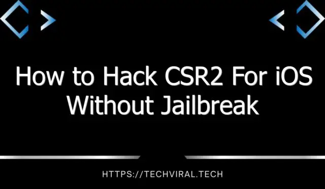 how to hack csr2 for ios without jailbreak 9027