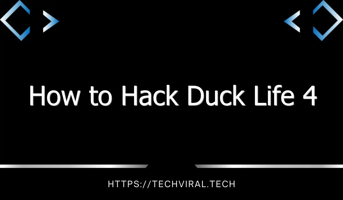 how to hack duck life 4 2 8985