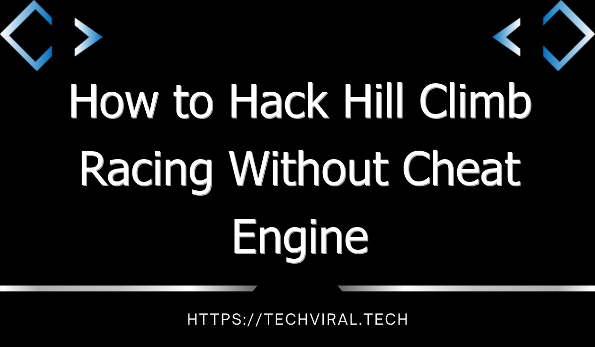 how to hack hill climb racing without cheat engine 9126