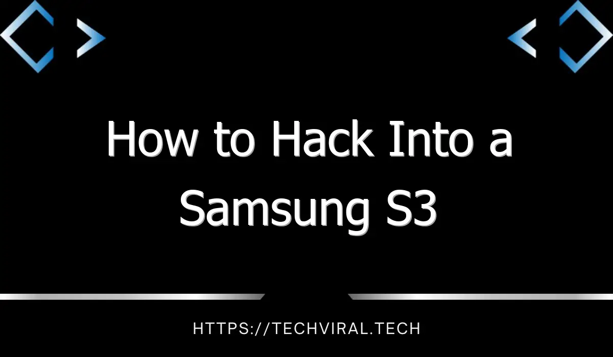 how to hack into a samsung s3 9222